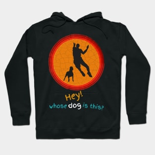 Hey! Whose Dog Is This? Hoodie